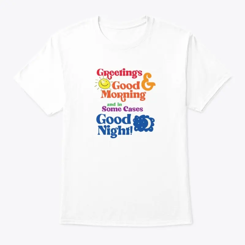 Greetings & Good Morning Tshirt